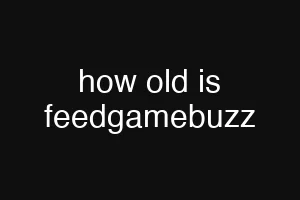 how old is feedgamebuzz