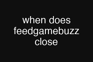 when does feedgamebuzz close